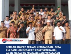 Setelah Sempat Terjadi Ketegangan : Desa Iha dan Luhu Sepakati Komitmen Damai, Akan Diadakan Pengamanan Perbatasan dan Usut Pemicu Konflik!