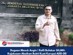 Dugaan Masuk Angin ! Rafli Bufakar SH,MH: Kejaksaan Abaikan Bukti Kuat Korupsi ADD-DD Desa Lokki, Kerugian 1,3 Miliar Cukup Tetapkan Tersangka!
