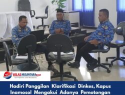 Hadiri Panggilan Klarifikasi Dinkes, Kapus Inamosol Mengakui Adanya Pemotongan Anggaran 700 Ribu Dan 500 Rubu Tahun 2024-2025