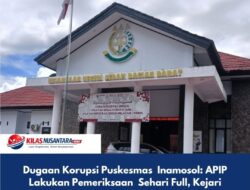 Dugaan Korupsi Puskesmas Inamosol: APIP Lakukan Pemeriksaan Sehari Full, Kejari Siap Tindak Lanjut 