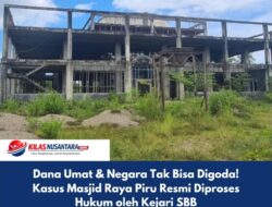 Dana Umat & Negara Tak Bisa Digoda! Kasus Masjid Raya Piru Resmi Diproses Hukum oleh Kejari SBB   