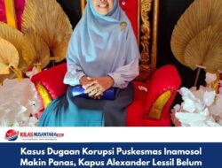 Kasus Dugaan Korupsi Puskesmas Inamosol Makin Panas, Kapus Alexander Lessil Belum Diberhentikan,Siti Halija: Indikasi Di Bela Atau Amankan 