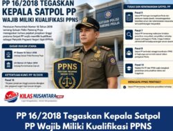PP 16/2018 Tegaskan Kepala Satpol PP Wajib Miliki Kualifikasi PPNS