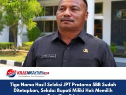 Tiga Nama Hasil Seleksi JPT Pratama SBB Sudah Ditetapkan, Sekda: Bupati Miliki Hak Memilih Satu Kandidat