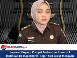 Laporan Dugaan Korupsi Puskesmas Inamosol Dialihkan ke Inspektorat, Kejari SBB Sebut Mengacu MoU Tiga Lembaga