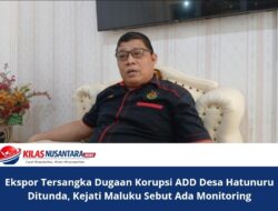 Ekspor Tersangka Dugaan Korupsi ADD Desa Hatunuru Ditunda, Kejati Maluku Sebut Ada Monitoring